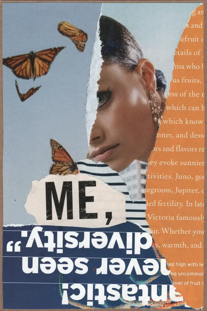 A collage with a womans face, torn paper revealing text, butterflies, and the words ME, anastici never seen diversity partially visible.