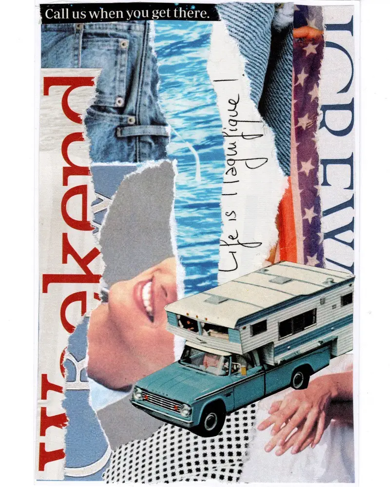 A collage features torn images of jeans, ocean waves, a smiling person, an RV, and the word Weekend. Theres handwriting saying Life is magique! and a strip at the top reads, Call us when you get there..